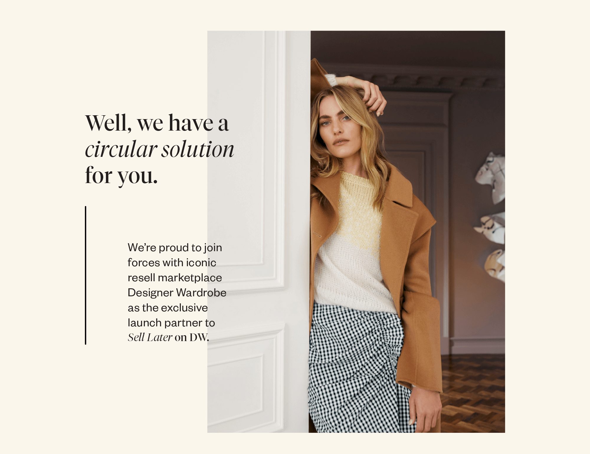 We're proud to join with iconic re-sell marketplace Designer Wardrobe as the exclusive launch partner to Sell Later on DW.