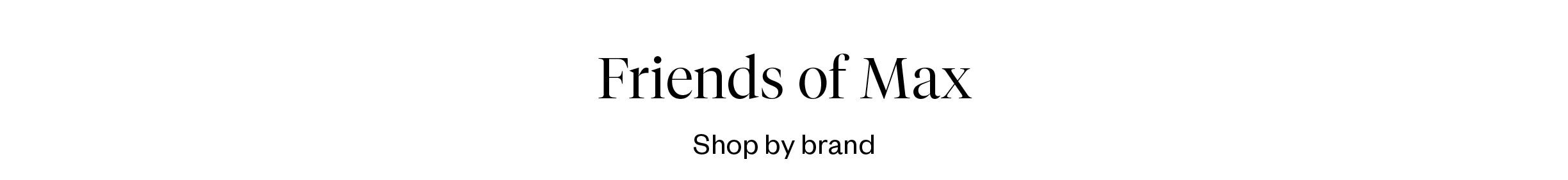A curated collection of women's fashion, accessory and gifting brands at Max. 