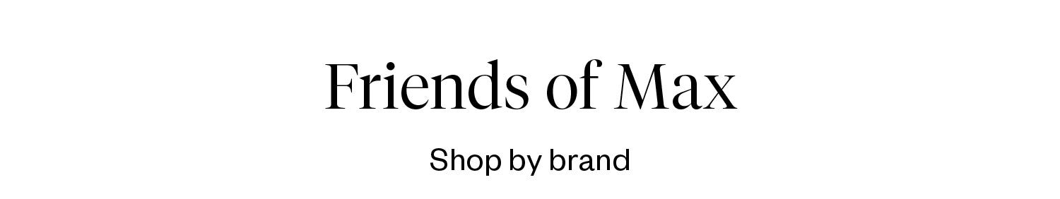 A curated collection of women's fashion, accessory and gifting brands at Max. 
