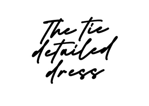 The Tie Detail Dress